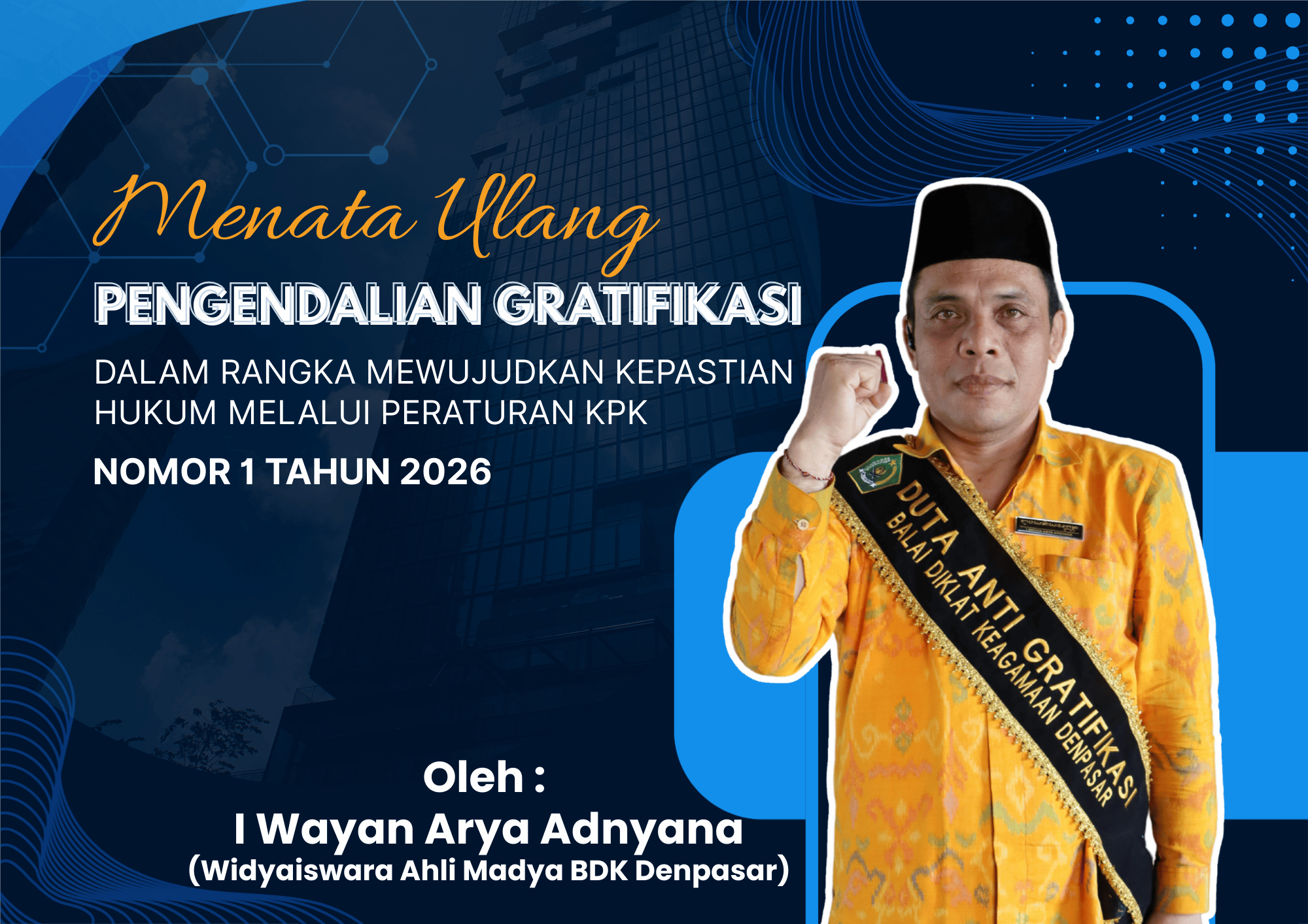 MENATA ULANG PENGENDALIAN GRATIFIKASI DALAM RANGKA MEWUJUDKAN KEPASTIAN HUKUM MELALUI PERATURAN KPK NOMOR 1 TAHUN 2026