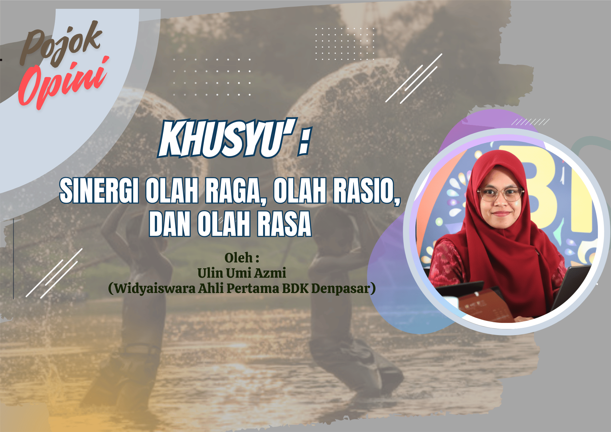 Khusyu’: Sinergi Olah Raga, Olah Rasio, dan Olah Rasa