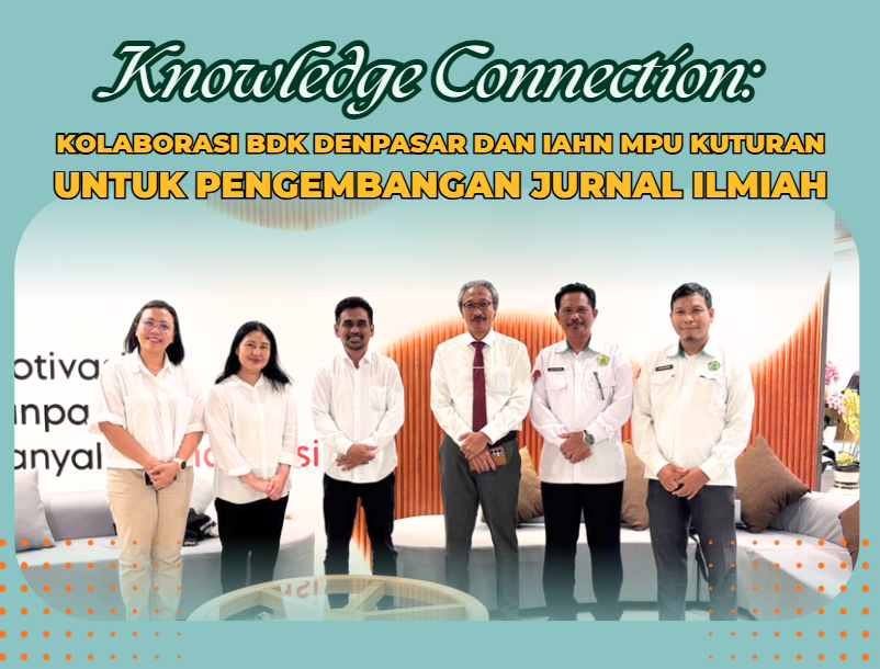 Knowledge Connection: Kolaborasi BDK Denpasar dan IAHN Mpu Kuturan untuk Pengembangan Jurnal Ilmiah